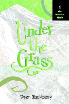 portada under the grass: book 1, the metrico mesh (in English)