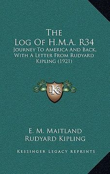 portada the log of h.m.a. r34: journey to america and back, with a letter from rudyard kipling (1921) (en Inglés)