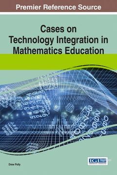 portada Cases on Technology Integration in Mathematics Education (Advances in Educational Technologies and Instructional Design)