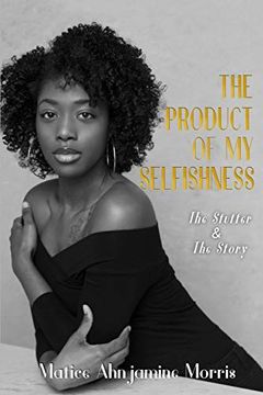 portada The Product of my Selfishness: The Stutter and the Story (en Inglés)