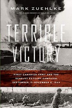 portada Terrible Victory: First Canadian Army and the Scheldt Estuary Campaign: September 13 - November 6, 1944 (Canadian Battle Series) 