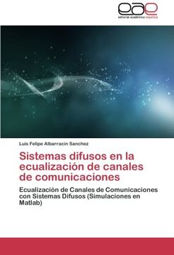 portada Sistemas difusos en la ecualización de canales de comunicaciones: Ecualización de Canales de Comunicaciones con Sistemas Difusos (Simulaciones en Matlab)