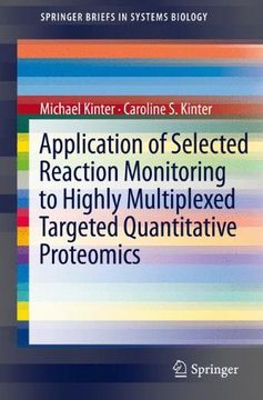 portada Application of Selected Reaction Monitoring to Highly Multiplexed Targeted Quantitative Proteomics: A Replacement for Western Blot Analysis (SpringerBriefs in Systems Biology)
