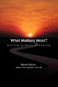portada what matters most?: defining moments of meaning