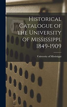 portada Historical Catalogue of the University of Mississippi. 1849-1909 (en Inglés)