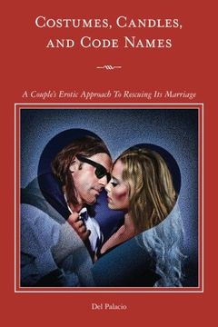 portada Costumes, Candles & Code Names: A Couple's Erotic Approach To Rescuing Its Marriage
