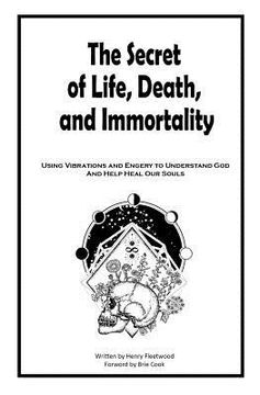 portada The Secret of Life, Death and Immortality: A way to self heal (en Inglés)