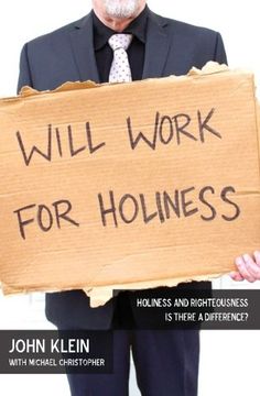 portada Will Work For Holiness: Holiness and Righteousness -- Is There a Difference?