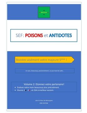 portada Sef: Poisons et antidotes Volume 2: Etonnez votre partenaire!: Evaluez votre main beaucoup plus précisément; ouvrez 2 Trèfl (en Francés)