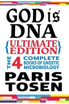 portada God is DNA Ultimate Edition: The 4 Complete Books of Gnostic Microbiology (en Inglés)