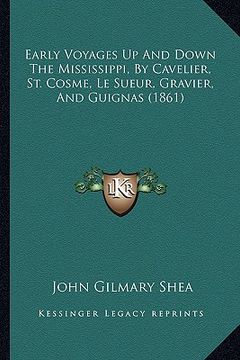 portada early voyages up and down the mississippi, by cavelier, st. cosme, le sueur, gravier, and guignas (1861) (in English)