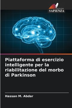 portada Piattaforma di esercizio intelligente per la riabilitazione del morbo di Parkinson (in Italian)