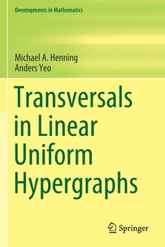 portada Transversals in Linear Uniform Hypergraphs (en Inglés)
