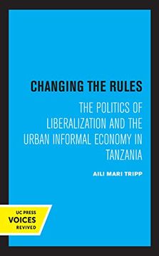 portada Changing the Rules: The Politics of Liberalization and the Urban Informal Economy in Tanzania
