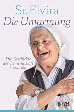 portada Die Umarmung: Die Geschichte der Gemeinschaft Cenacolo (en Alemán)