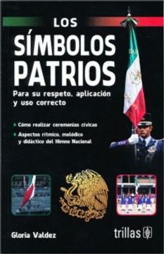 SIMBOLOS PATRIOS PARA SU RESPETO APLICACION Y USO CORRECTO, LOS