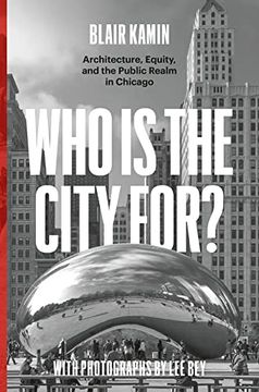 portada Who is the City For? Architecture, Equity, and the Public Realm in Chicago (en Inglés)