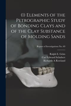 portada (1) Elements of the Petrographic Study of Bonding Clays and of the Clay Substance of Molding Sands; Report of Investigations No. 69 (en Inglés)