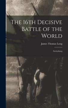portada The 16th Decisive Battle of the World: Gettysburg (in English)