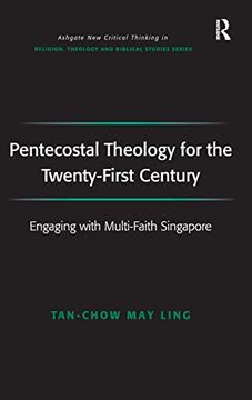 portada Pentecostal Theology for the Twenty-First Century: Engaging With Multi-Faith Singapore (Routledge new Critical Thinking in Religion, Theology and Biblical Studies) (in English)
