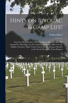 portada Hints on Bivouac & Camp Life! [microform]: Issued by the Authority of His Excellency Major General Sir Gaspard Le Marchant, for the Guidance of Young