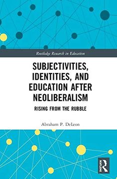 portada Subjectivities, Identities, and Education After Neoliberalism: Rising From the Rubble (Routledge Research in Education) 