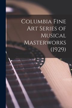 portada Columbia Fine Art Series of Musical Masterworks (1929) (en Inglés)