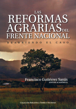 portada REFORMAS AGRARIAS DEL FRENTE NACIONAL REABRIENDO EL CASO, LAS (in Spanish)