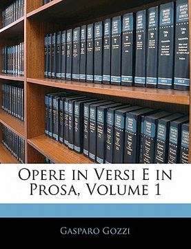 portada Opere in Versi E in Prosa, Volume 1 (en Italiano)