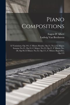 portada Piano Compositions: 32 Variations, Op.191, C Minor; Rondo, Op.51, No.2, G Major; Sonatas No.21, Op.53, C Major; No.23, Op.57, F Minor; No. (en Inglés)
