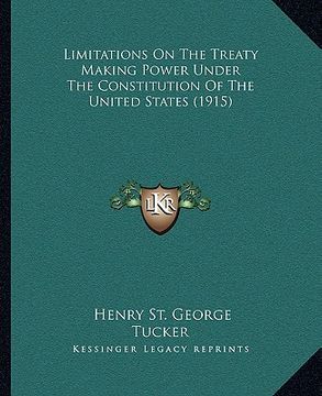 portada limitations on the treaty making power under the constitution of the united states (1915) (in English)