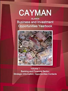 portada Cayman Islands Business and Investment Opportunities Yearbook Volume 1 Banking and Financial Sector: Strategic Information, Opportunities Contacts (en Inglés)