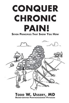 portada Conquer Chronic Pain!: Seven Principles That Show You How (en Inglés)