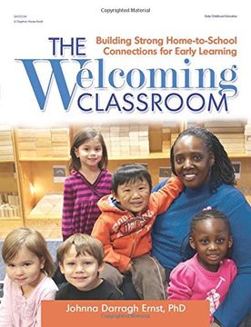 portada The Welcoming Classroom: Building Strong Home-to-School Connections for Early Learning (en Inglés)