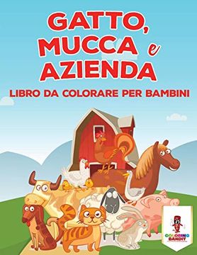 portada Gatto, Mucca e Azienda: Libro da Colorare per Bambini 