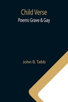 portada Child Verse; Poems Grave & Gay (en Inglés)