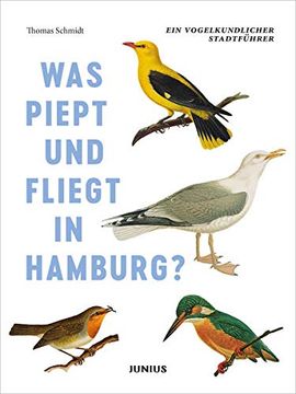 portada Was Piept und Fliegt in Hamburg? Ein Vogelkundlicher Stadtführer (en Alemán)