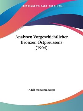 portada Analysen Vorgeschichtlicher Bronzen Ostpreussens (1904) (en Alemán)