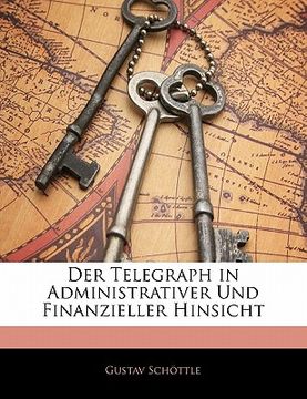 portada Der Telegraph in Administrativer Und Finanzieller Hinsicht (en Alemán)