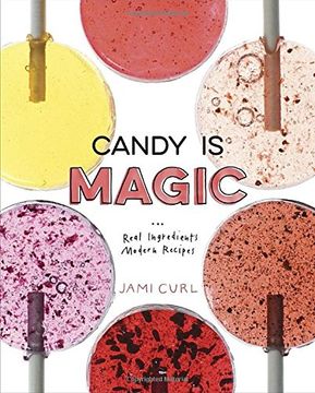 portada Candy is Magic: Real Ingredients, Modern Recipes [a Baking Book] (en Inglés)