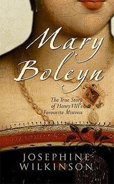portada Mary Boleyn: The True Story of Henry VIII's Favourite Mistress (en Inglés)