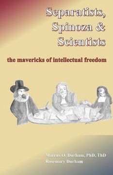 portada Separatists, Spinoza, & Scientists: The Mavericks of Intellectual Freedom (en Inglés)