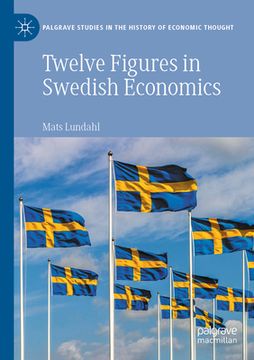 portada Twelve Figures in Swedish Economics: Eli Heckscher, Bertil Ohlin, Gunnar Myrdal, Ingvar Svennilson, Axel Iveroth, Jan Wallander, Erik Höök, Bo Söderst