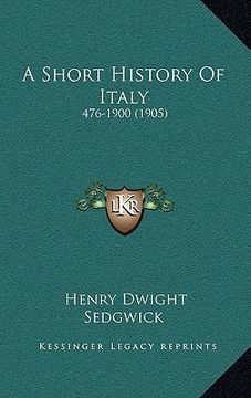portada a short history of italy: 476-1900 (1905)