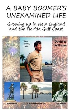 portada A Baby Boomer's Unexamined Life: Growing up in New England and the Florida Gulf Coast (in English)