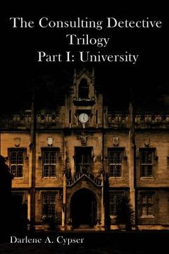 portada The Consulting Detective Trilogy Part I: University (en Inglés)