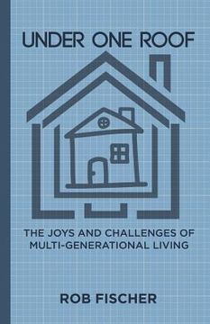 portada Under One Roof: The Joys and Challenges of Multi-Generational Living