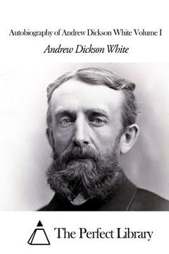portada Autobiography of Andrew Dickson White Volume I