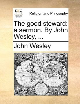 portada the good steward: a sermon. by john wesley, ...
