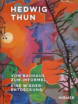 portada Hedwig Thun: Vom Bauhaus zum Informel. Eine Wiederentdeckung (en Alemán)